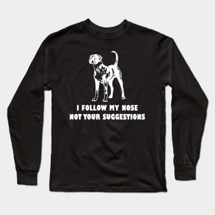 CATAHOULA LEOPARD IFOLLOW MY NOSE NOT YOUR SUGGESTIONS Long Sleeve T-Shirt
